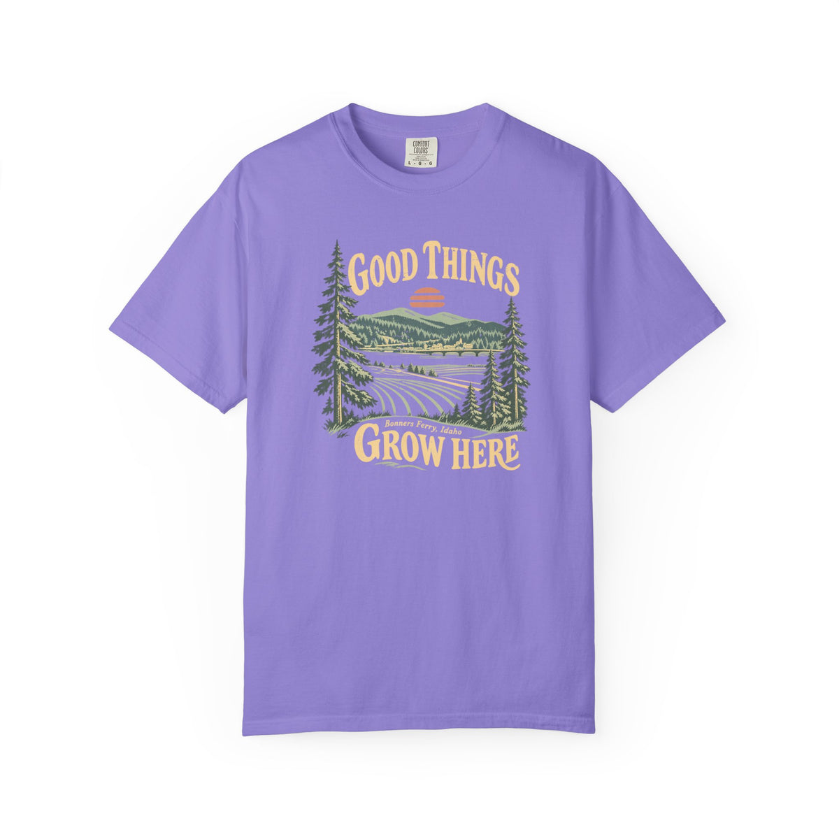 Good Things Grow Here | Bonners Ferry, Idaho Tee